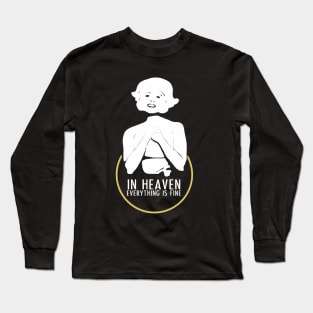 In heaven everything is fine Long Sleeve T-Shirt